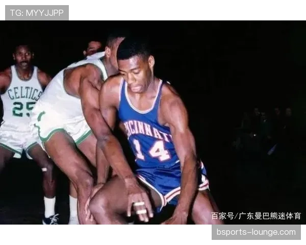 奥斯卡·罗伯特森助攻持续提升，快攻效率明显拉开昔日后卫差距